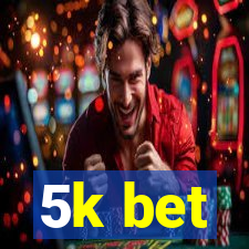 5k bet