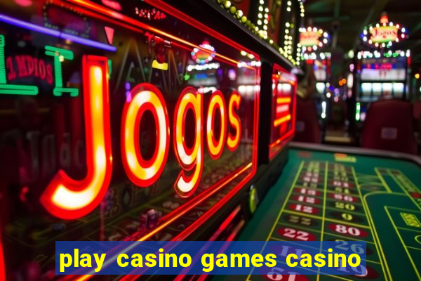 play casino games casino