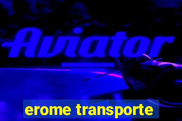 erome transporte