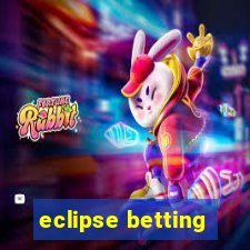 eclipse betting