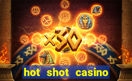 hot shot casino slot games