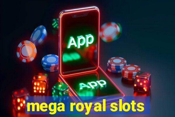 mega royal slots