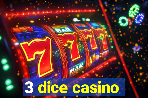 3 dice casino