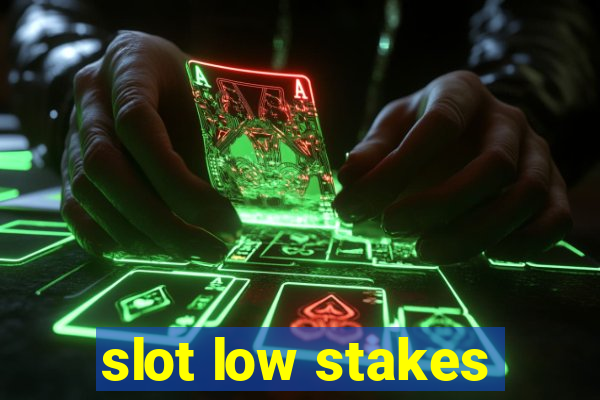 slot low stakes