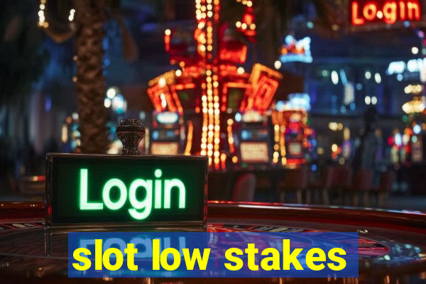 slot low stakes