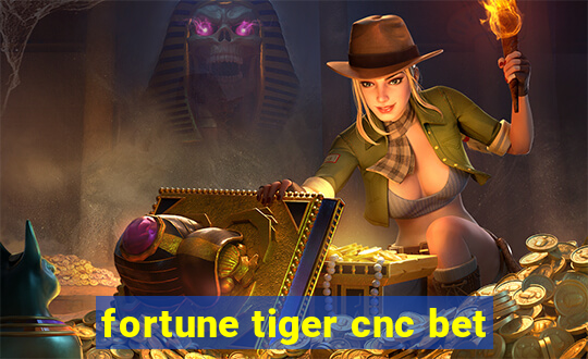 fortune tiger cnc bet