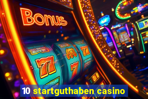 10 startguthaben casino