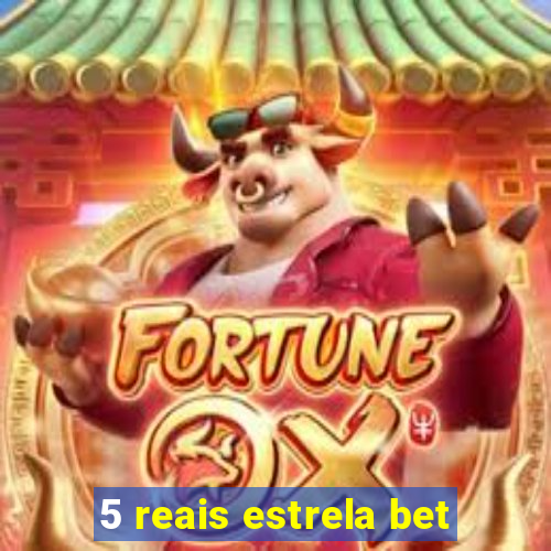 5 reais estrela bet