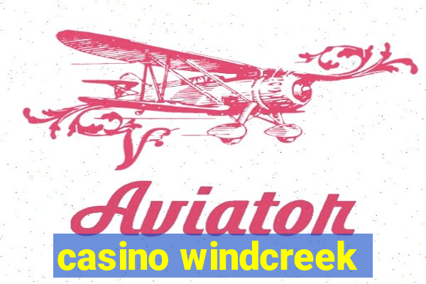 casino windcreek