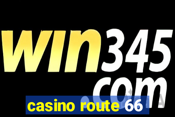 casino route 66