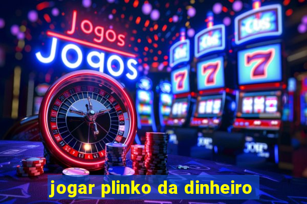 jogar plinko da dinheiro