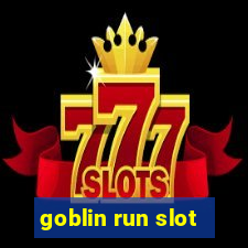 goblin run slot