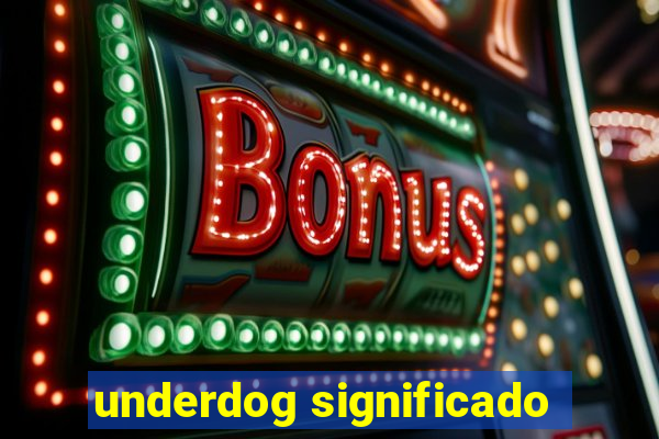 underdog significado