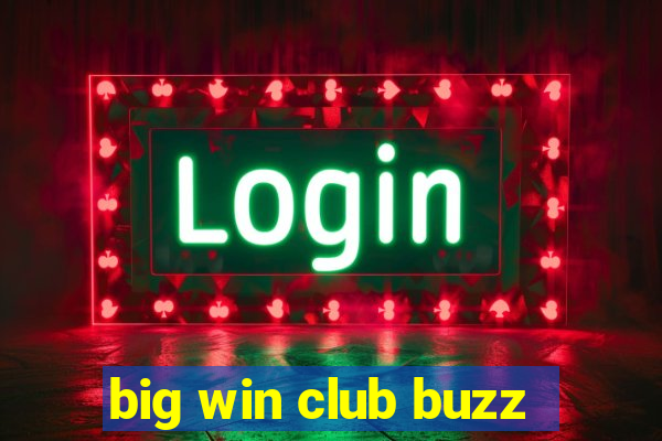 big win club buzz