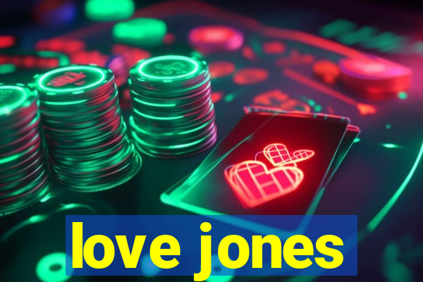 love jones