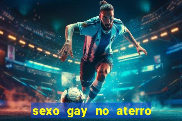 sexo gay no aterro do flamengo