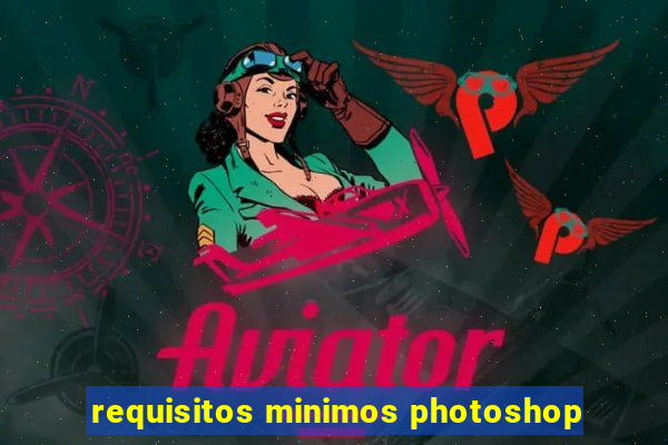 requisitos minimos photoshop