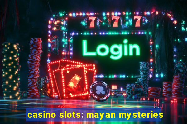 casino slots: mayan mysteries