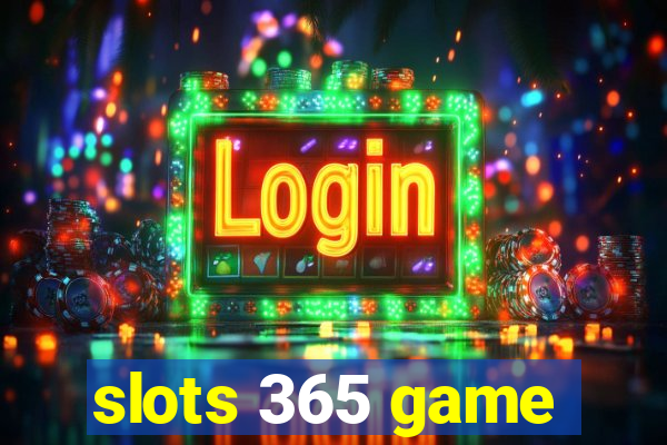 slots 365 game