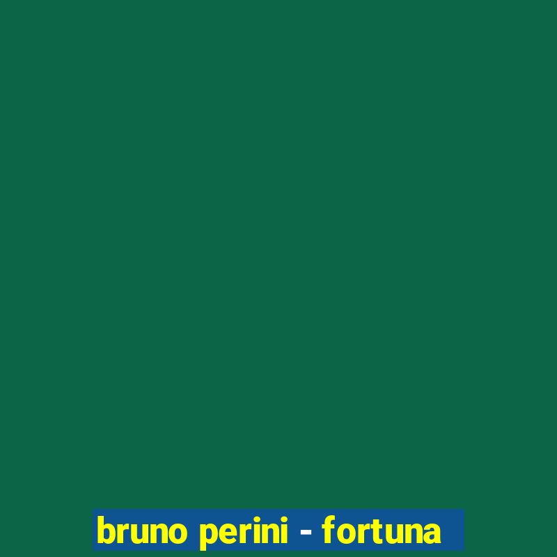 bruno perini - fortuna