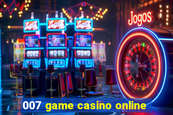 007 game casino online