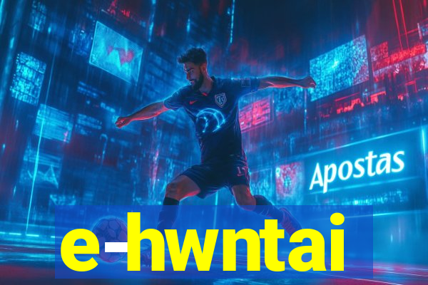 e-hwntai