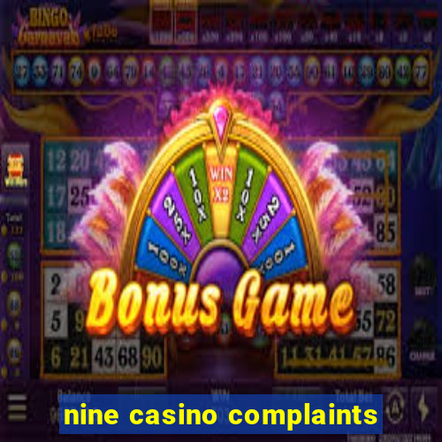 nine casino complaints