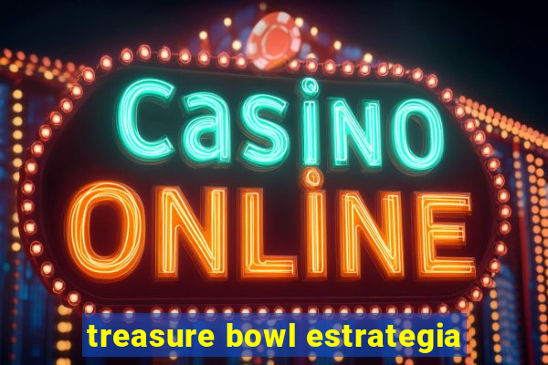 treasure bowl estrategia