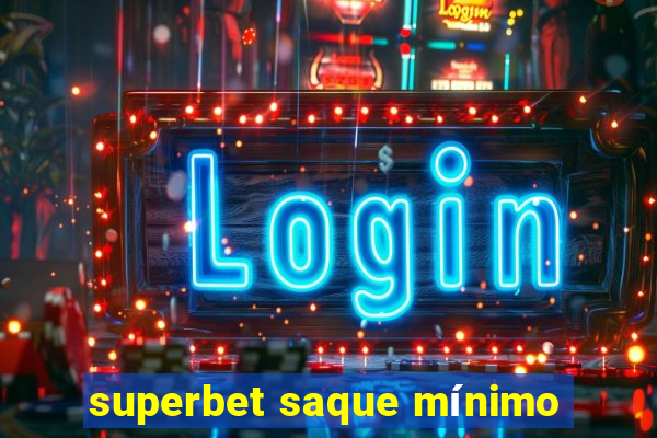 superbet saque mínimo