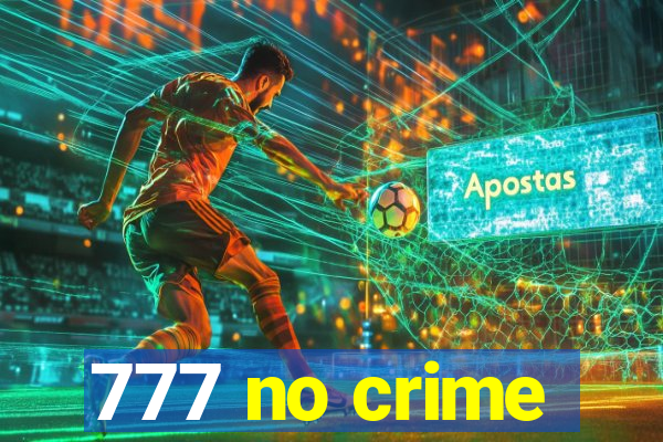 777 no crime