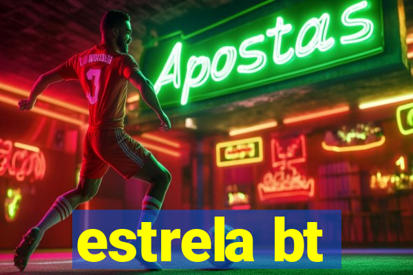 estrela bt