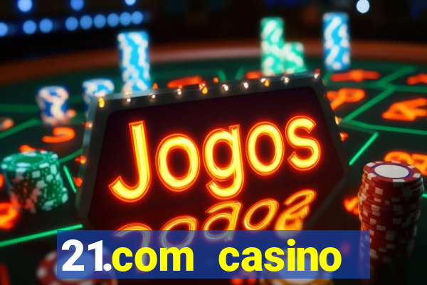 21.com casino guaranteed cash