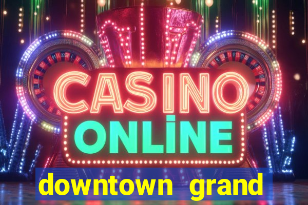 downtown grand hotel and casino vegas