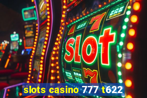 slots casino 777 t622