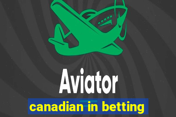 canadian in betting