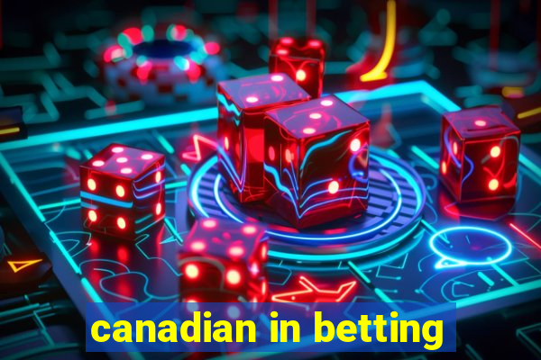 canadian in betting