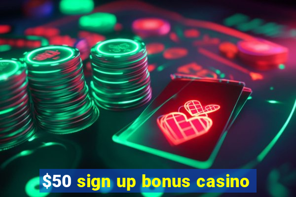 $50 sign up bonus casino