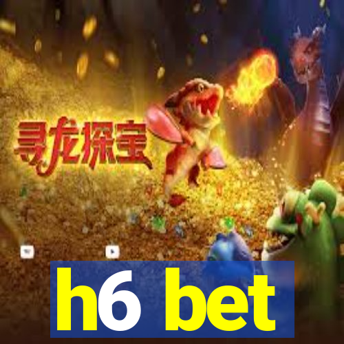 h6 bet