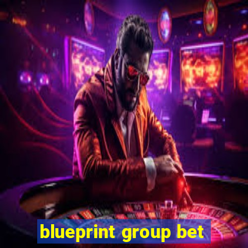 blueprint group bet