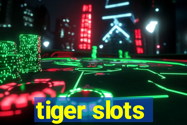 tiger slots