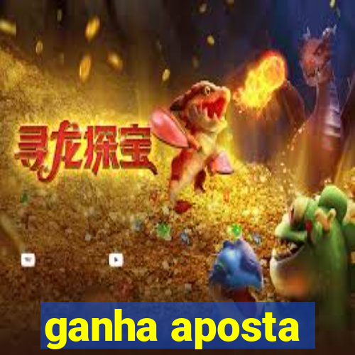 ganha aposta