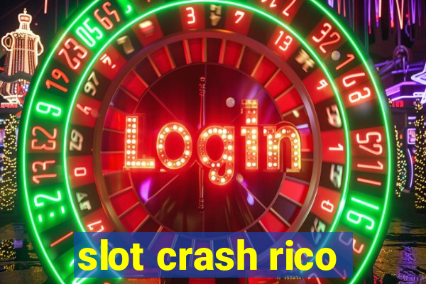 slot crash rico