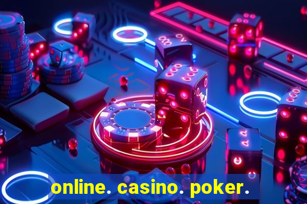 online. casino. poker.