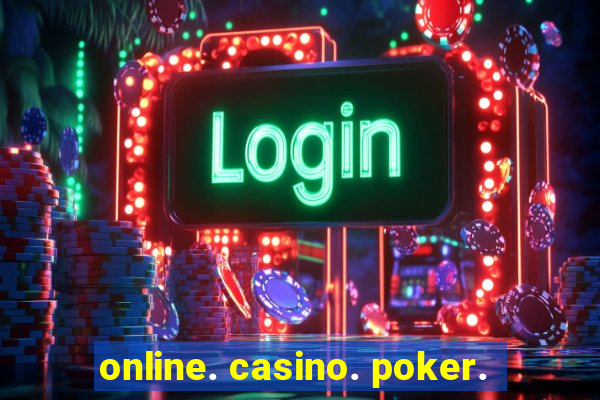 online. casino. poker.