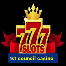 1st council casino