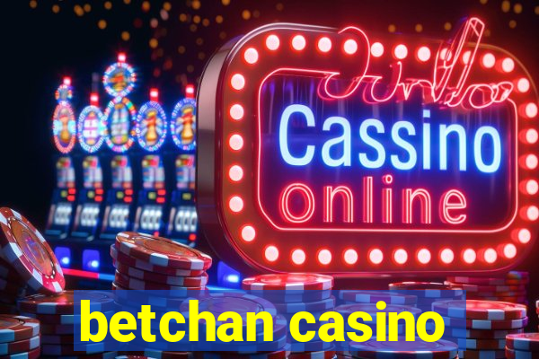 betchan casino