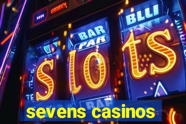 sevens casinos