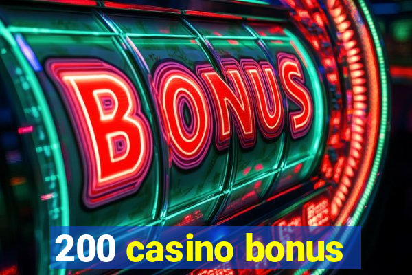 200 casino bonus