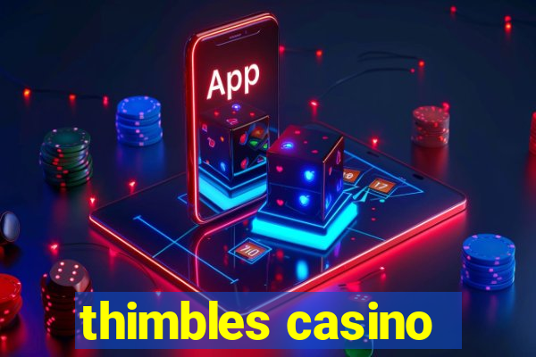 thimbles casino