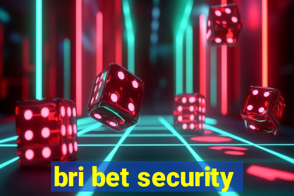 bri bet security